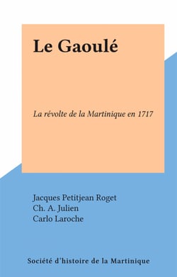 Le Gaoulé - La révolte de la Martinique en 1717