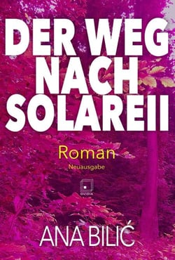 Der Weg nach Solareii: Roman, Neuausgabe - Edition Ovidia