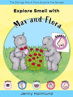 Explore Smell with Max and Flora - The Siblings Max &amp; Flora Explore the Senses, #3