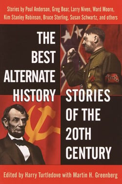 The Best Alternate History Stories of the 20th Century - Stories