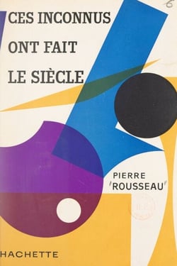 Ces inconnus ont fait le siècle