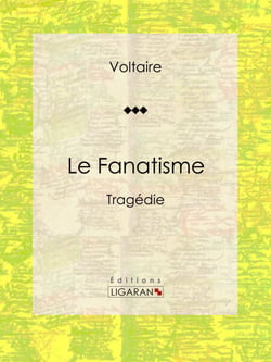 Le Fanatisme - Tragédie