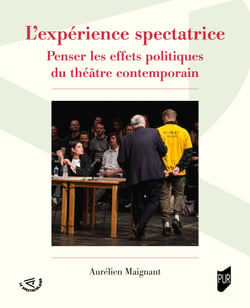 L’expérience spectatrice - Penser les effets politiques du théâtre contemporain
