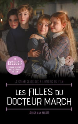 Les Filles du Docteur March - Le grand classique à l'origine du film - Roman illustré avec des photos du film
