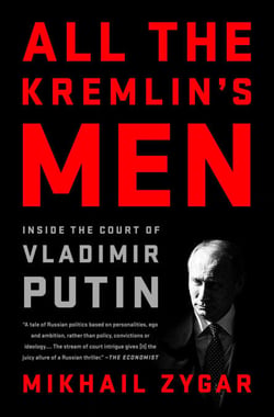 All the Kremlin's Men - Inside the Court of Vladimir Putin
