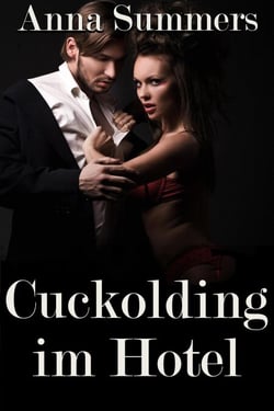 Cuckolding im Hotel - Meine Cuckolding Abenteuer, #2
