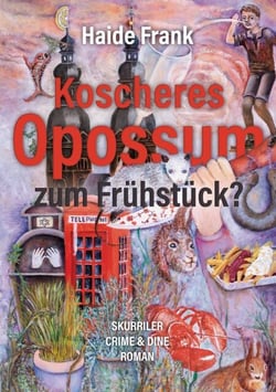 Koscheres Opossum zum Frühstück? - Ein humorvoller Crime &amp; Dine-Roman