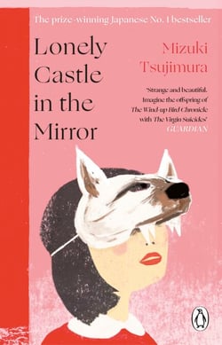 Lonely Castle in the Mirror - The no. 1 Japanese bestseller and Guardian 2021 highlight