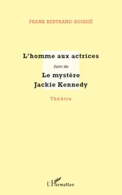 L'homme aux actrices - suivi de - Le mystère Jackie Kennedy