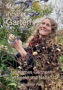 Mein innerer Garten - Heilsames Gärtnern in Seele und Natur