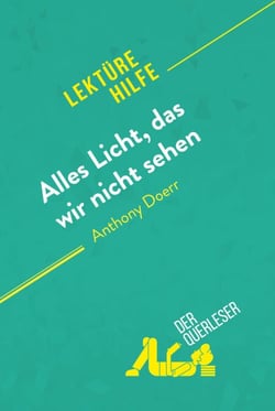 Alles Licht, das wir nicht sehen von Anthony Doerr (Lektürehilfe) - Detaillierte Zusammenfassung, Personenanalyse und Interpretation
