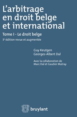 L'arbitrage en droit belge et international - Tome I : Le droit belge