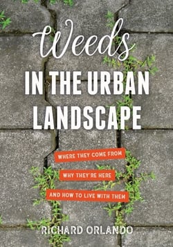 Weeds in the Urban Landscape - Where They Come from, Why They're Here, and How to Live with Them