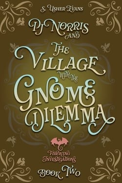 PJ Norris and the Village with the Gnome Dilemma: A Cozy Fantasy Mystery Novel - Firewing Investigations, #2