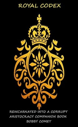 Royal Codex - Reincarnated into a coruupt aristocracy