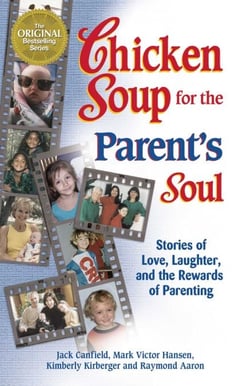 Chicken Soup for the Parent's Soul - Stories of Love, Laughter and the Rewards of Parenting
