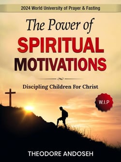The Power of Spiritual Motivations - Discipling children, #3