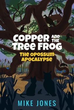 Copper and the Tree Frog: The Opossum Apocalypse - Copper and the Tree Frog, #2