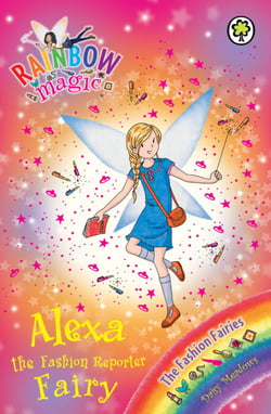 Alexa the Fashion Reporter Fairy - The Fashion Fairies Book 4