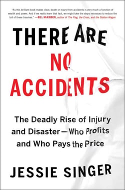 There Are No Accidents - The Deadly Rise of Injury and Disaster—Who Profits and Who Pays the Price
