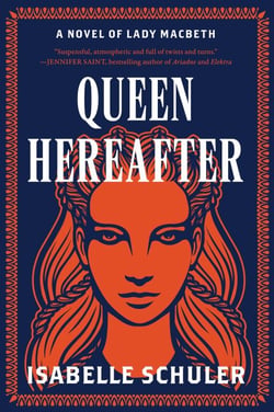 Queen Hereafter - A Novel of Lady Macbeth