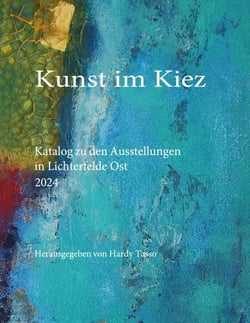 Kunst im Kiez - Katalog zu den Ausstellungen in Lichterfelde Ost 2024
