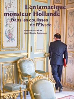 L'énigmatique monsieur Hollande - Dans les coulisses de l'Elysée