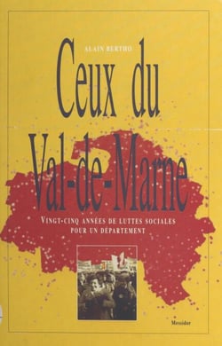 Ceux du Val-de-Marne - Vingt-cinq années de luttes sociales pour un département