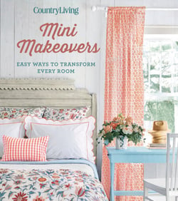 Country Living Mini Makeovers - Easy Ways to Transform Every Room