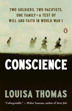 Conscience - Two Soldiers, Two Pacifists, One Family--a Test of Will andFaith in World War I