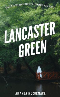 Lancaster Green - North County Paranormal, #12