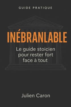 Inébranlable - Le guide stoicien pour rester fort face à tout.