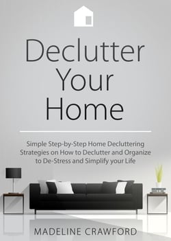 Declutter your Home: Simple Step-by-Step Decluttering Strategies on How to Declutter and Organize to De-Stress and Simplify your Life - Decluttering and Organizing, #1