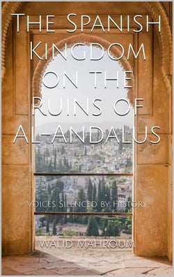 The Spanish Kingdom  on the Ruins of Al-Andalus