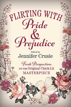 Flirting With Pride And Prejudice - Fresh Perspectives On The Original Chick Lit Masterpiece