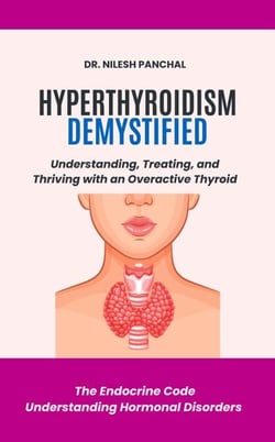 Hyperthyroidism Demystified: Understanding, Treating, and Thriving with an Overactive Thyroid - The Endocrine Code: Understanding Hormonal Disorders, #2