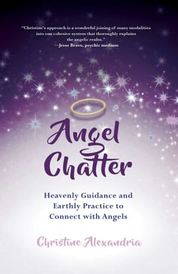 Angel Chatter - Heavenly Guidance and Earthly Practice to Connect with Angels