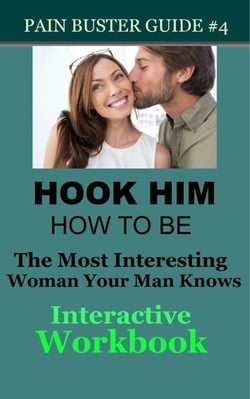 Hook Him - How To Be The Most Interesting Woman Your Man Knows - The Interactive Workbook