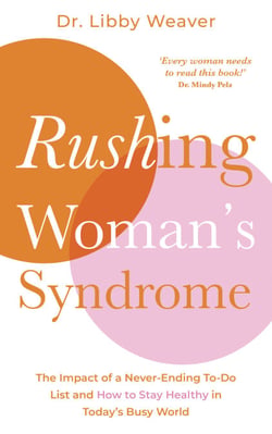Rushing Woman's Syndrome - The Impact of a Never-ending To-do list and How to Stay Healthy in Today's Busy World