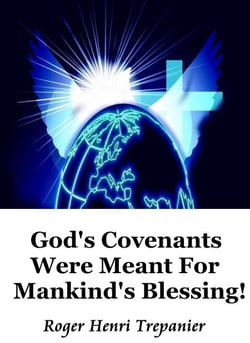 God's Covenants Were Meant For Mankind's Blessing! - The Truth Seeker's Library, #20
