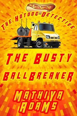 The Busty Ballbreaker - The Hot Dog Detective - A Denver Detective Cozy Mystery, #2