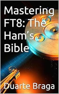 Mastering FT8   A Comprehensive Guide to the Ultimate Digital Mode