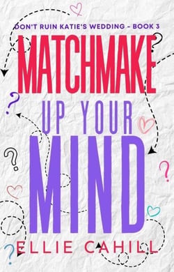 Matchmake Up Your Mind - Don't Ruin Katie's Wedding, #3