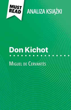 Don Kichot książka Miguel de Cervantès (Analiza książki) - Pełna analiza i szczegółowe podsumowanie pracy