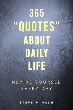 365 Quotes about Daily Life - Inspire Yourself Every Day