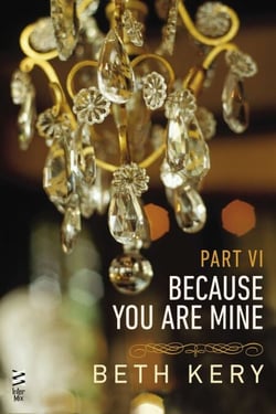 Because You Are Mine Part VI - Because You Torment Me