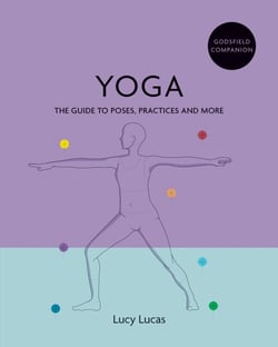 Godsfield Companion: Yoga - The guide to poses, practices and more