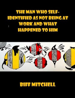 The Man Who Self-Identified As Not Being At Work and What Happened to Him (Satire)