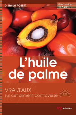 L’ huile de palme - Vrai/faux sur cet aliment controversé