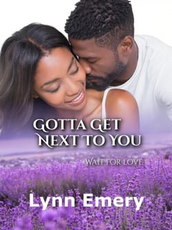 Gotta Get Next To You